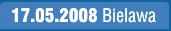 17 maja 2008 - Bielawa