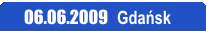 06.06.2009 - Gdask